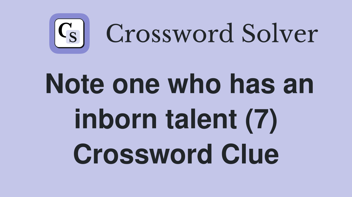 Note one who has an inborn talent (7) Crossword Clue