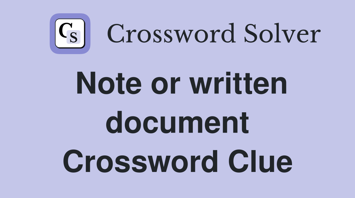 Note or written document Crossword Clue