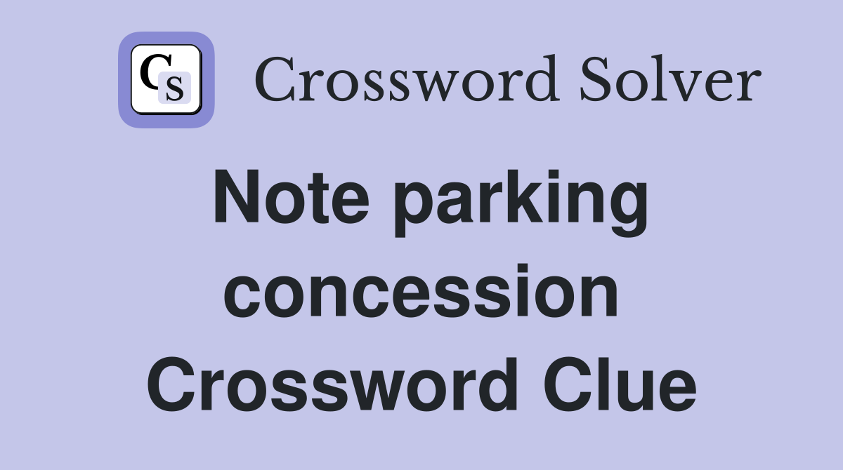 Note parking concession Crossword Clue