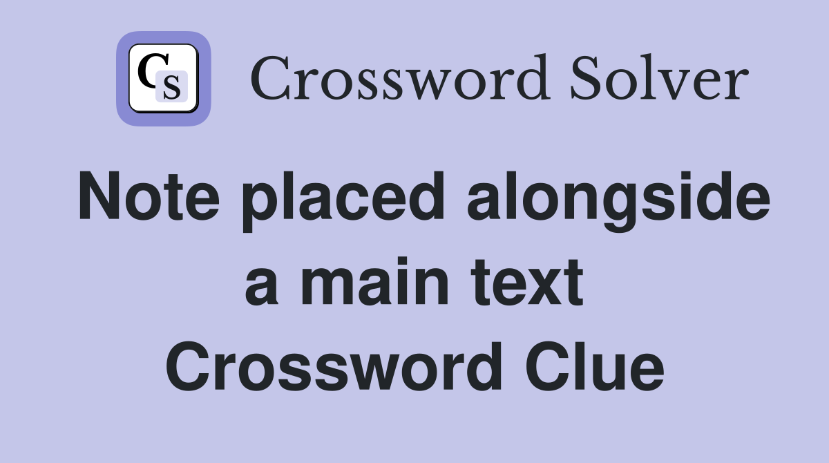Note placed alongside a main text Crossword Clue