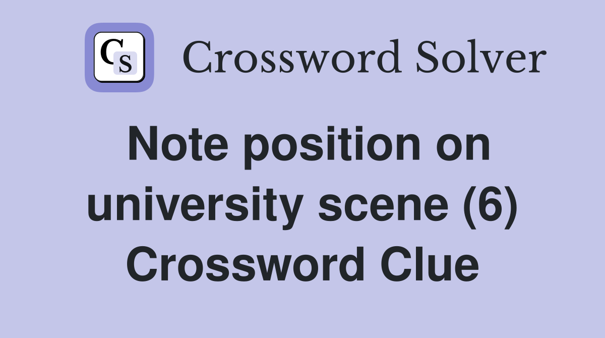 Note position on university scene (6) Crossword Clue