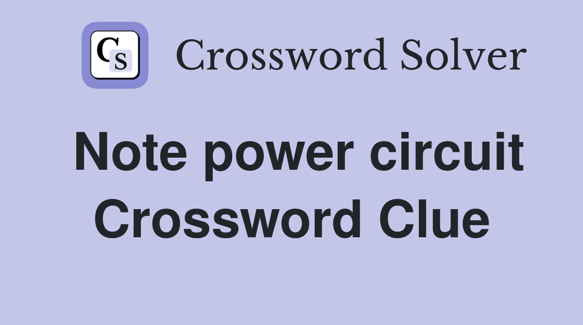 Note power circuit Crossword Clue
