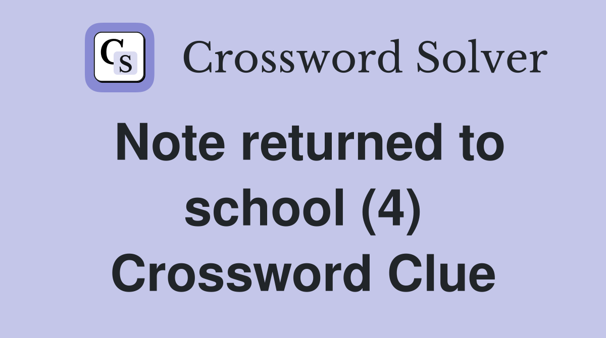 Note returned to school (4) Crossword Clue