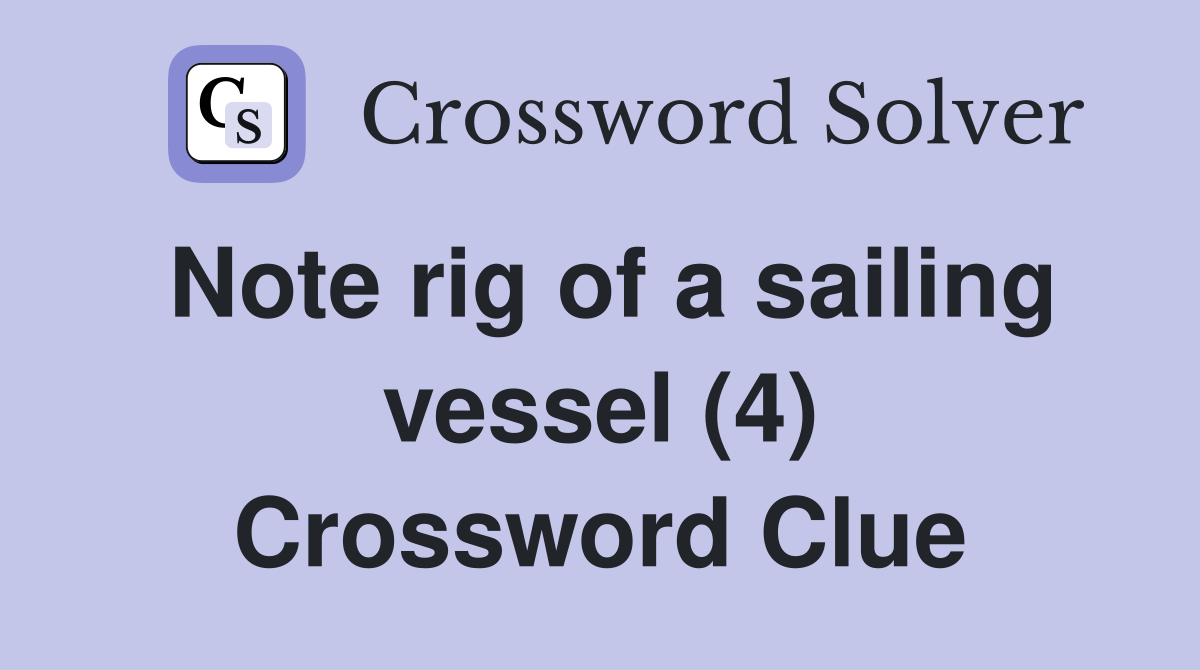 Note rig of a sailing vessel (4) Crossword Clue