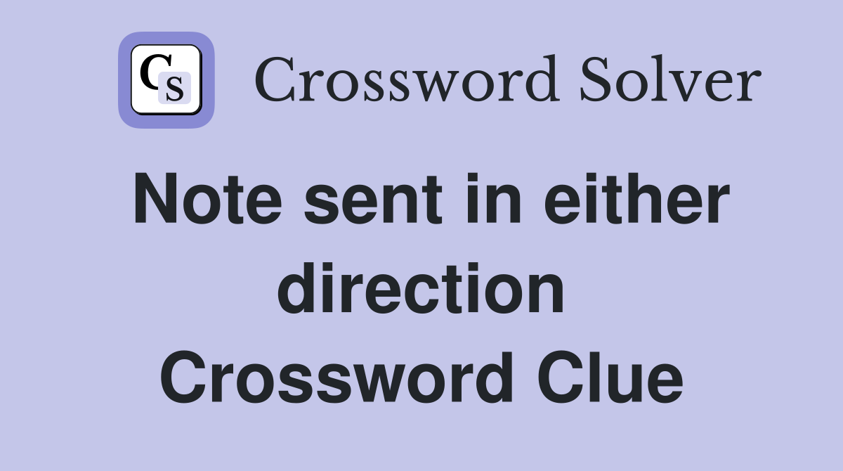 Note sent in either direction Crossword Clue
