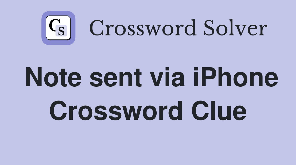 Note sent via iPhone Crossword Clue