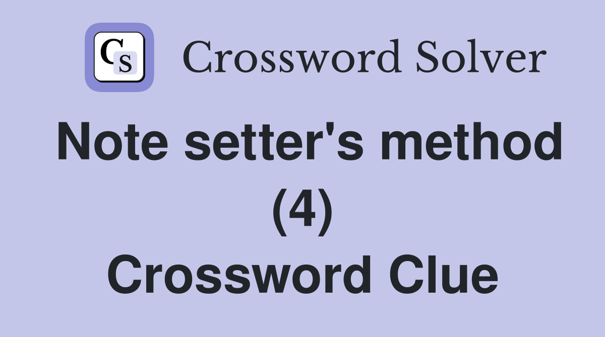 Note setter's method (4) Crossword Clue