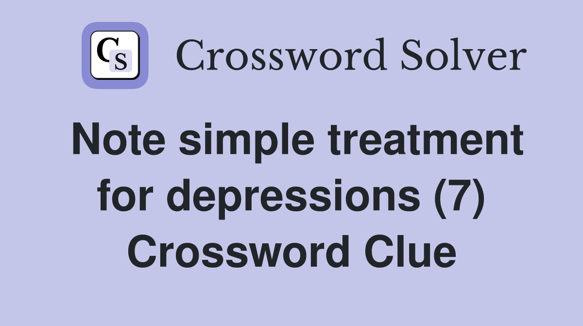 Note simple treatment for depressions (7) Crossword Clue