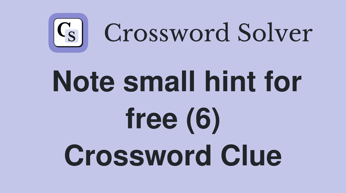 Note small hint for free (6) Crossword Clue