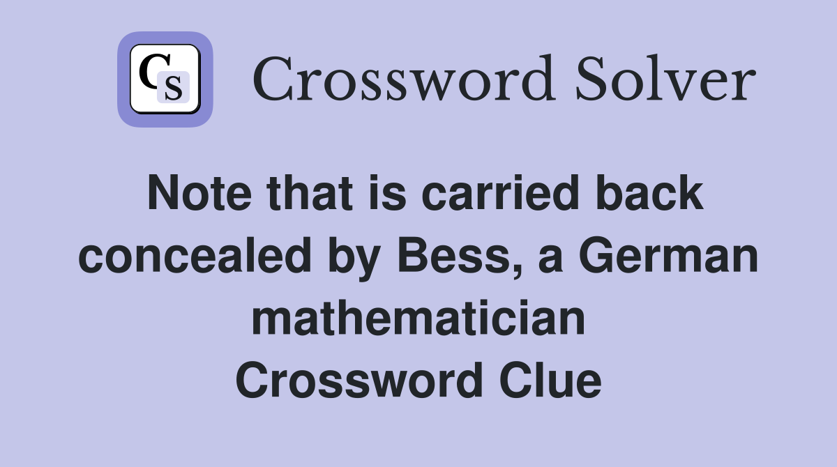 Note that is carried back concealed by Bess, a German mathematician Crossword Clue