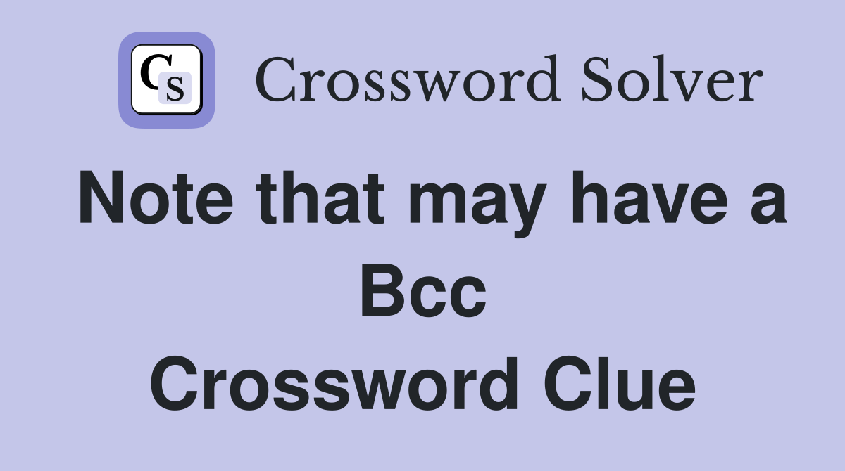 Note that may have a Bcc Crossword Clue