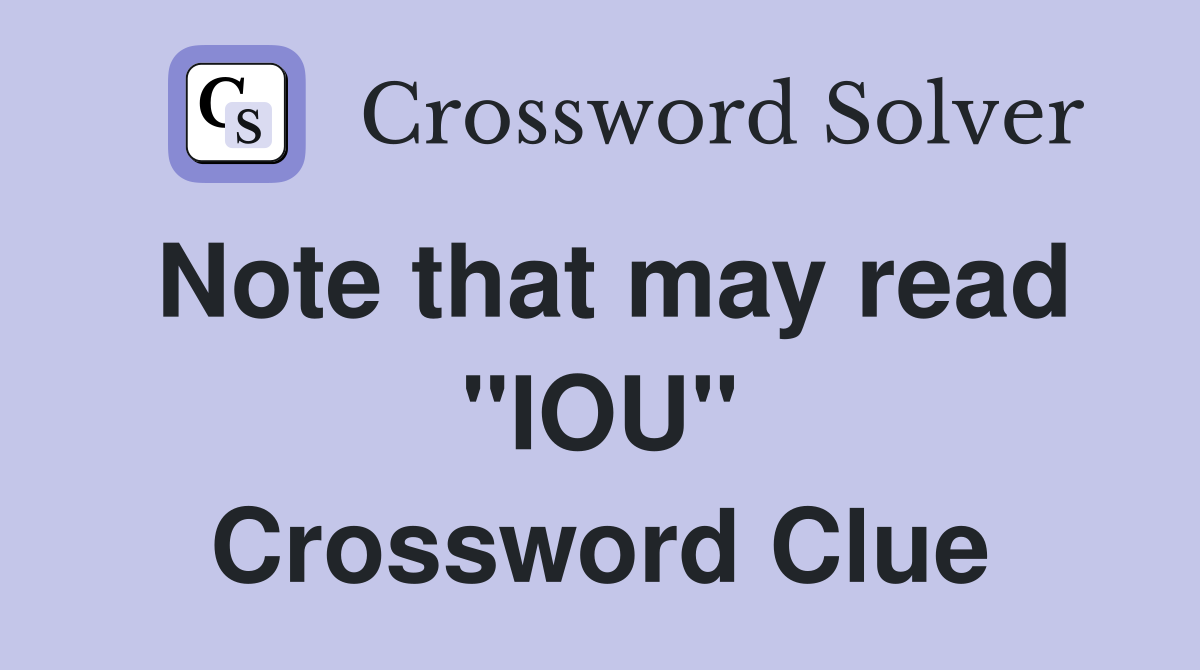 Note that may read "IOU" Crossword Clue