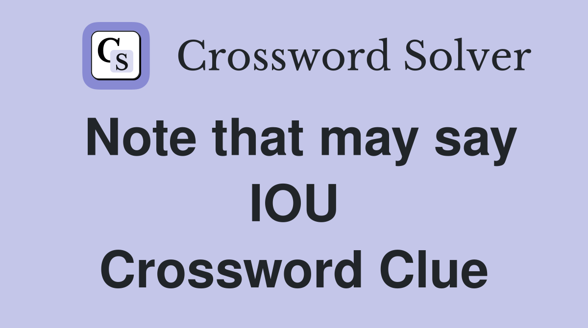 Note that may say IOU Crossword Clue