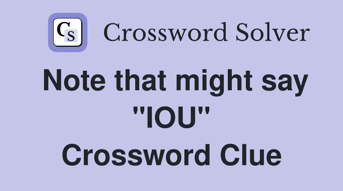 Note that might say "IOU" Crossword Clue