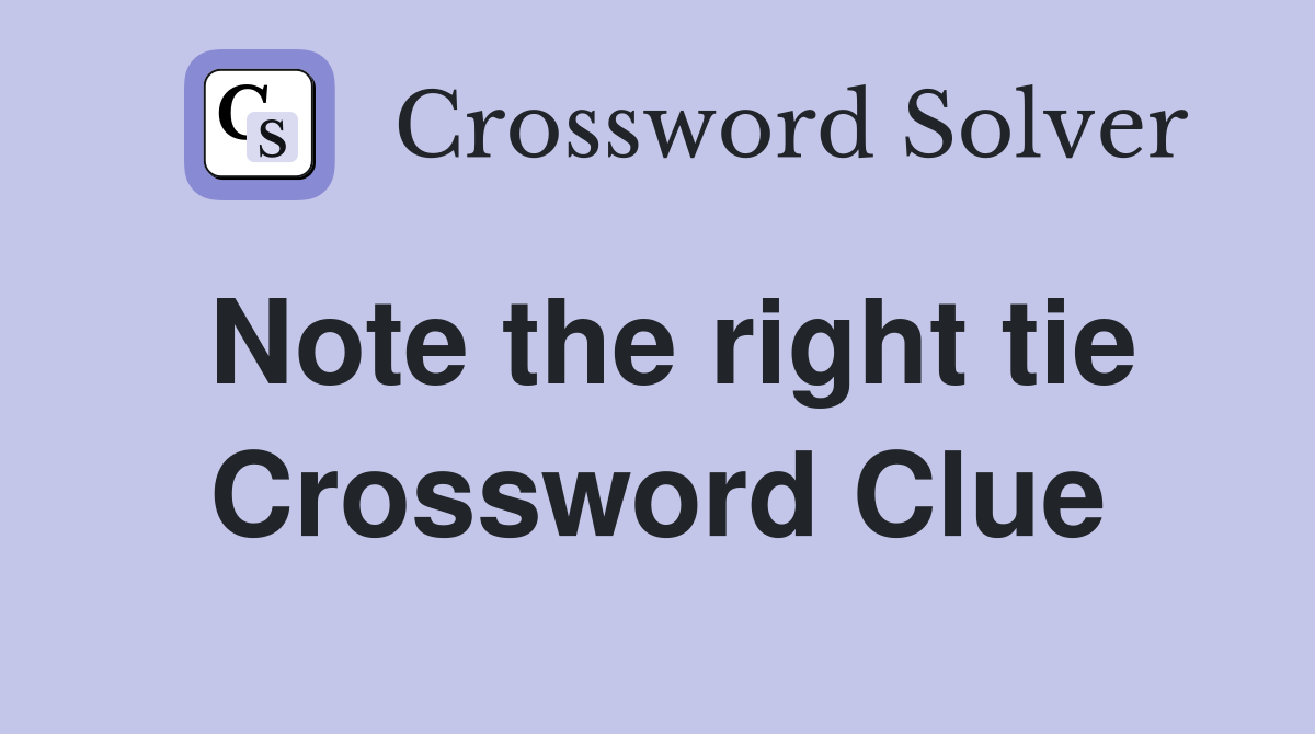 Note the right tie Crossword Clue