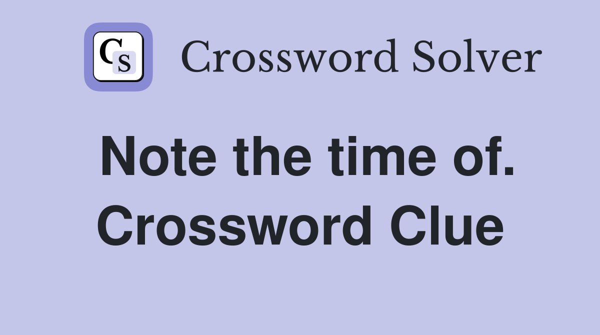 Note the time of. Crossword Clue