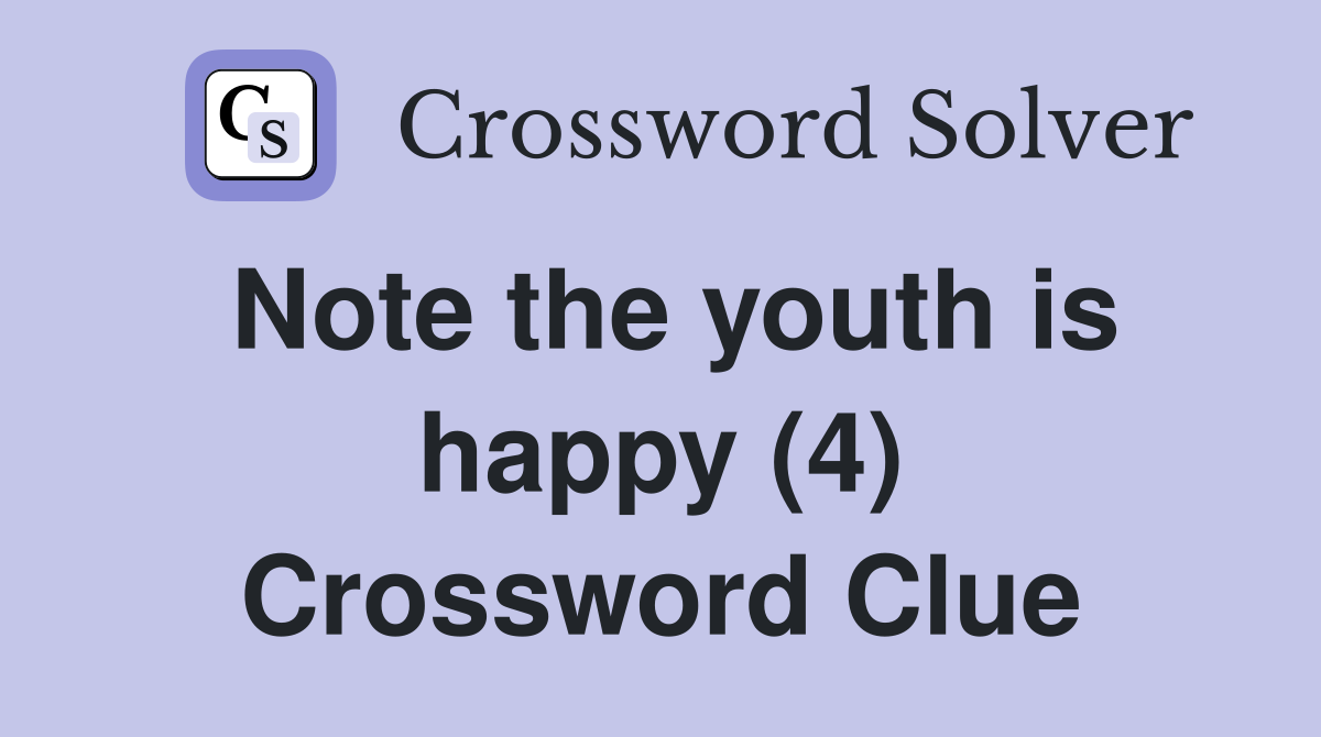 Note the youth is happy (4) Crossword Clue