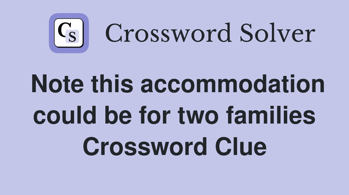 Note this accommodation could be for two families Crossword Clue