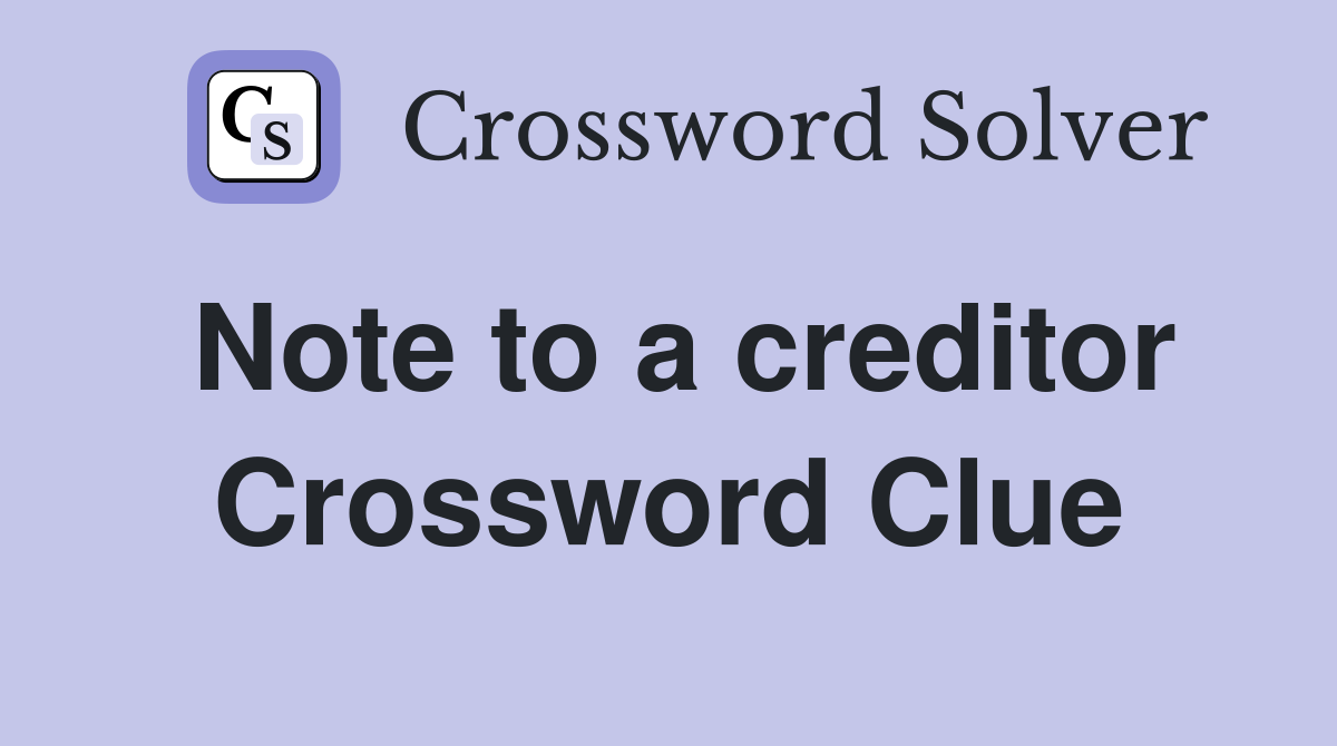 Note to a creditor Crossword Clue