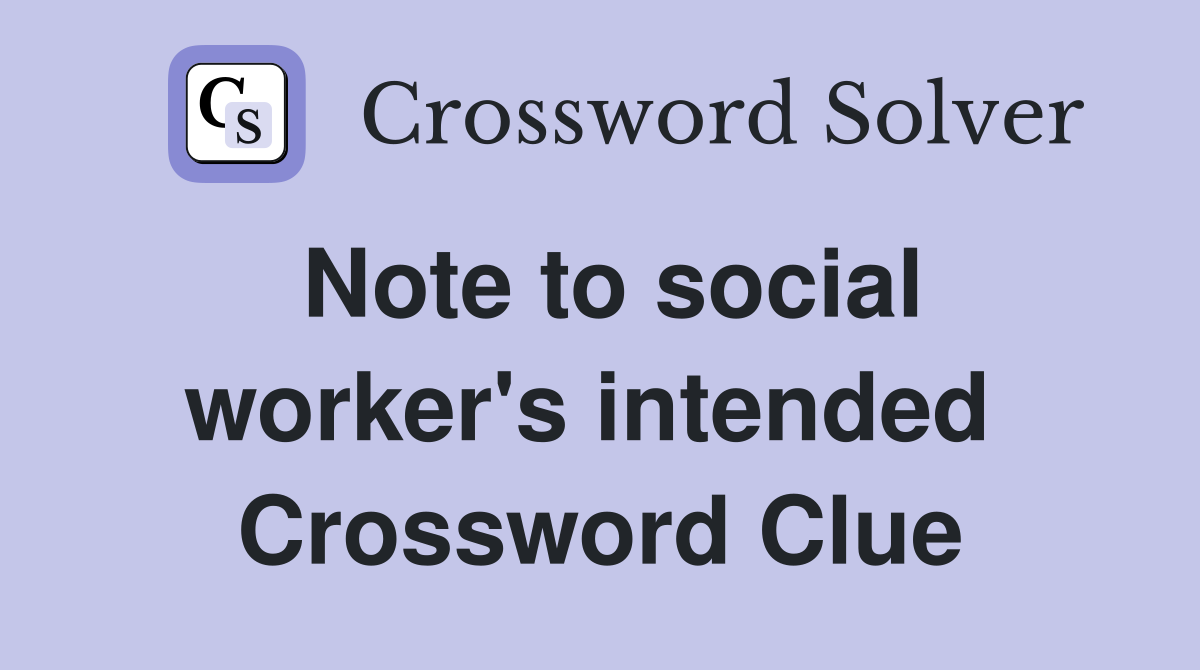 Note to social worker's intended  Crossword Clue