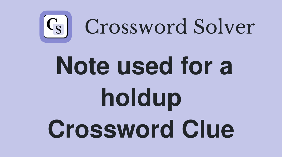 Note used for a holdup Crossword Clue