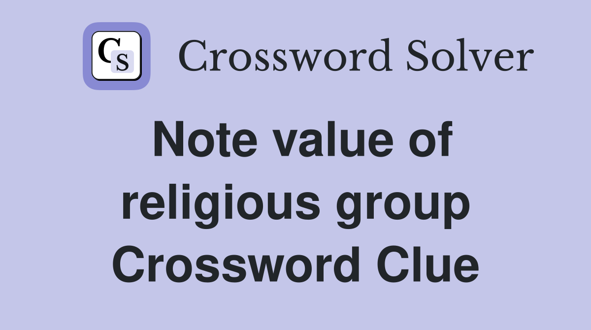 Note value of religious group Crossword Clue