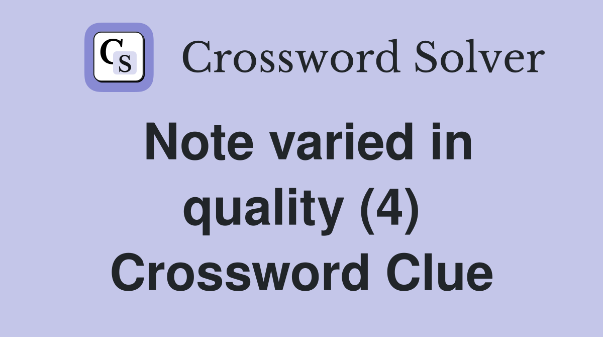 Note varied in quality (4) Crossword Clue