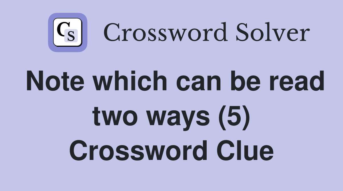 Note which can be read two ways (5) Crossword Clue