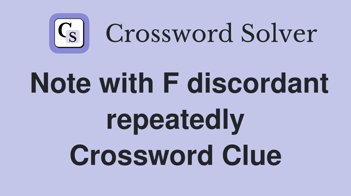 Note with F discordant repeatedly Crossword Clue