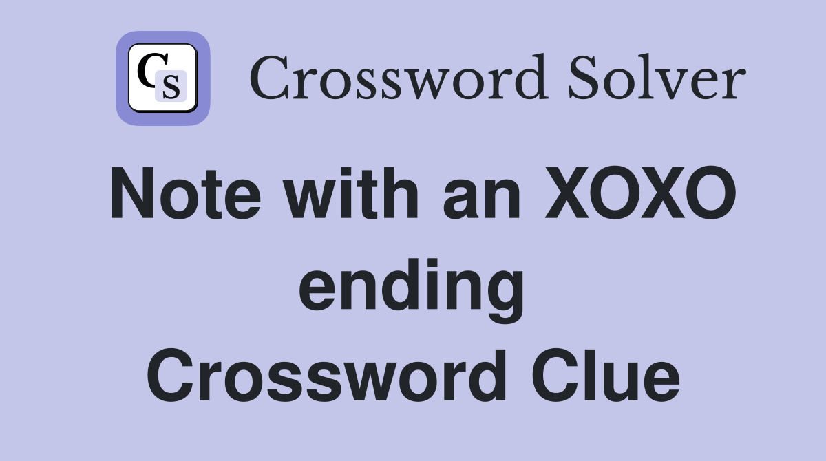 Note with an XOXO ending Crossword Clue