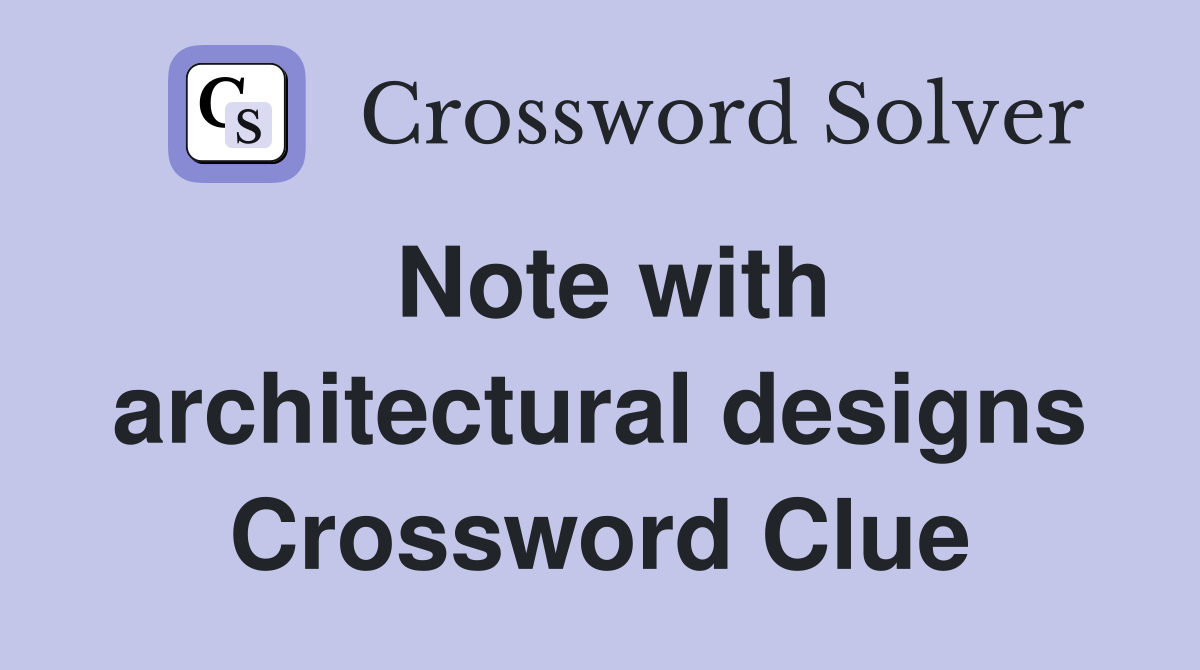 Note with architectural designs Crossword Clue