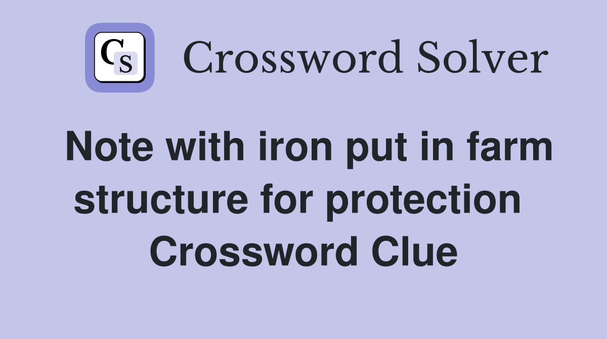 Note with iron put in farm structure for protection  Crossword Clue