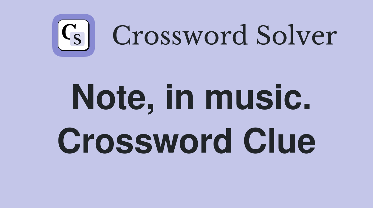 Note, in music. Crossword Clue