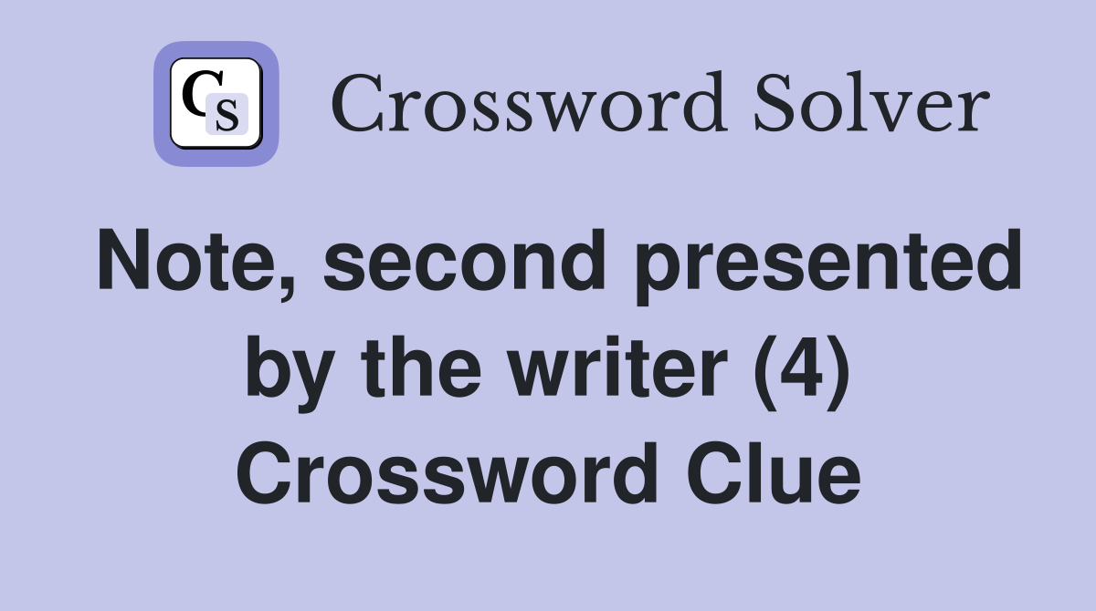 Note, second presented by the writer (4) Crossword Clue
