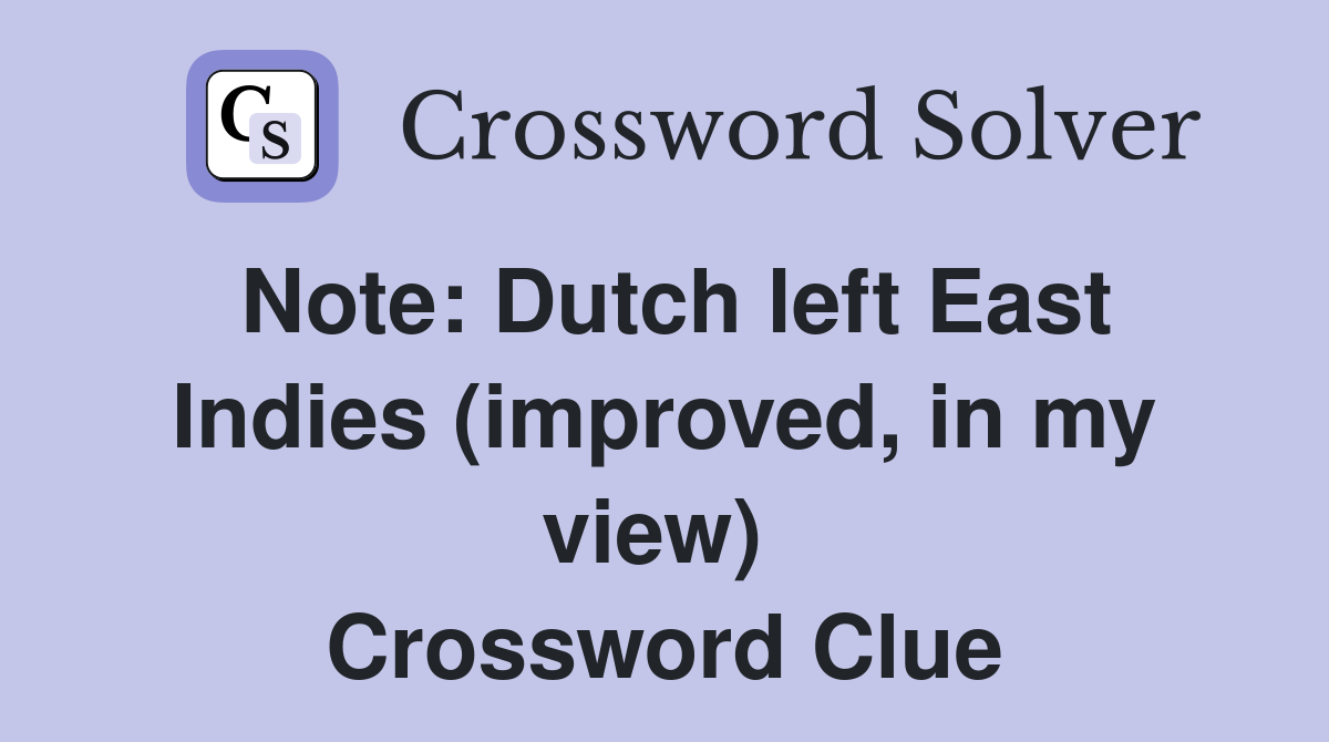 Note: Dutch left East Indies (improved, in my view)  Crossword Clue