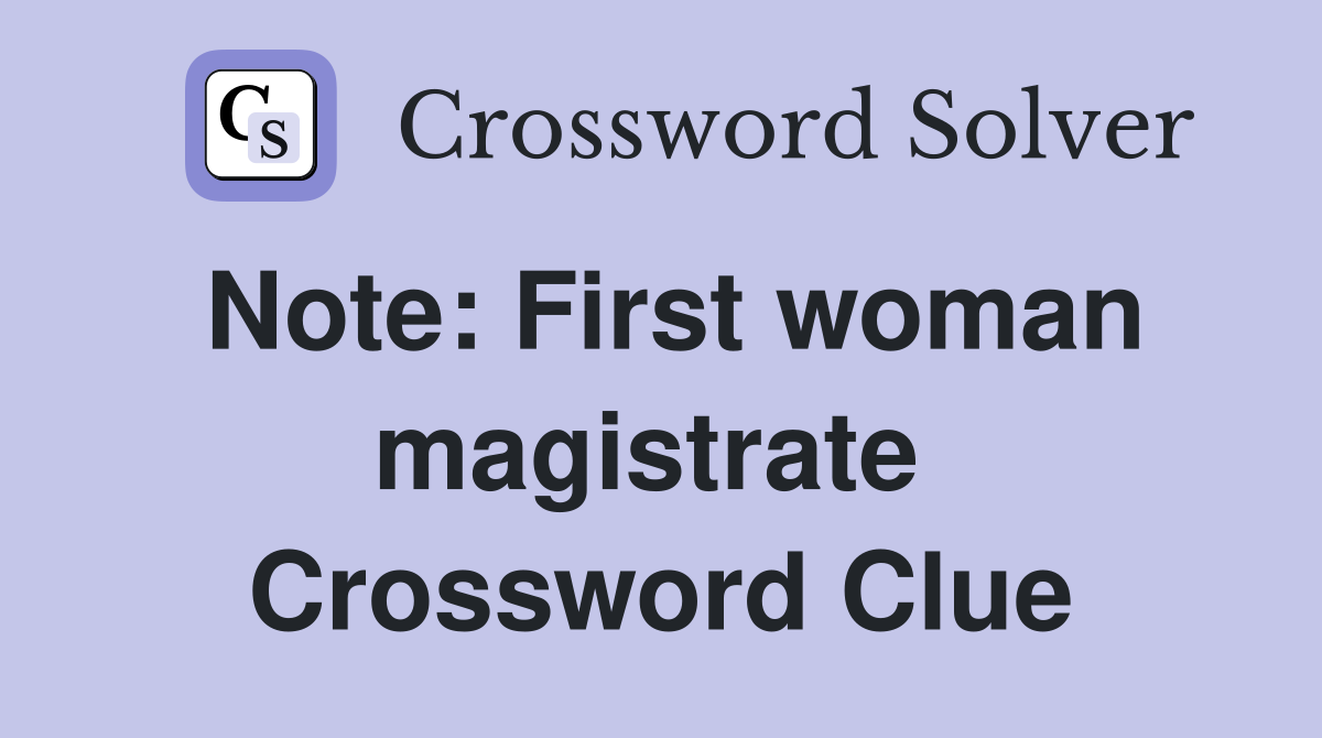Note: First woman magistrate  Crossword Clue
