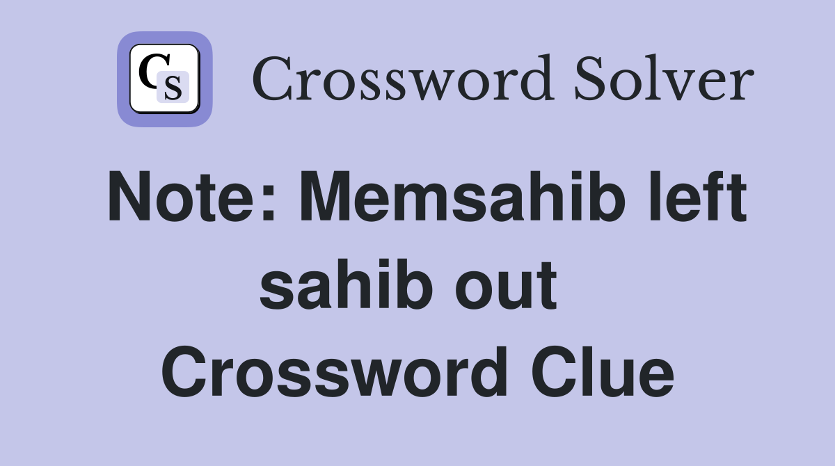 Note: Memsahib left sahib out  Crossword Clue
