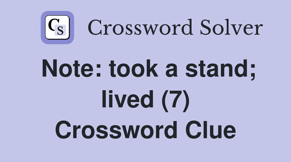 Note: took a stand; lived (7) Crossword Clue
