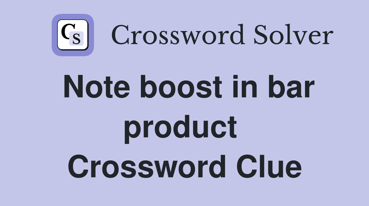 Note boost in bar product  Crossword Clue
