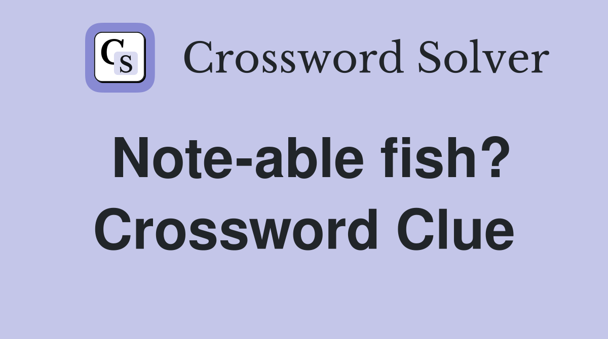 Note-able fish? Crossword Clue
