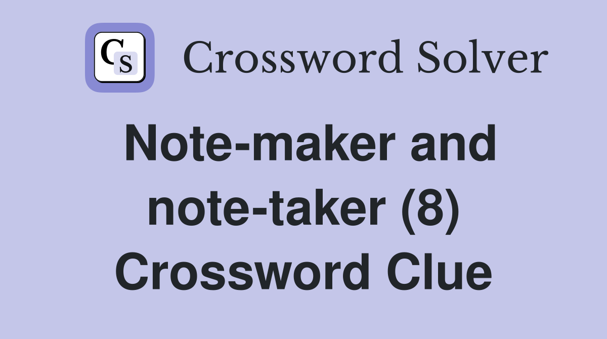 Note-maker and note-taker (8) Crossword Clue