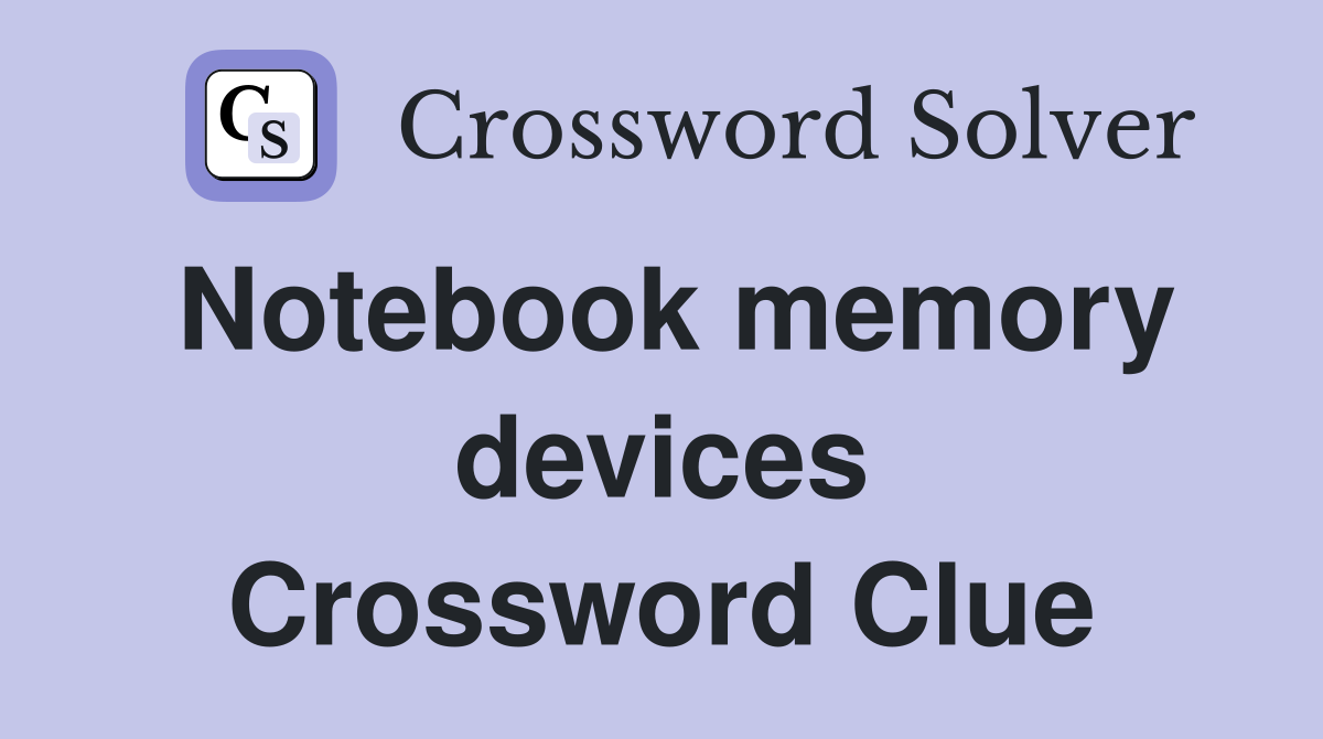 Notebook memory devices Crossword Clue