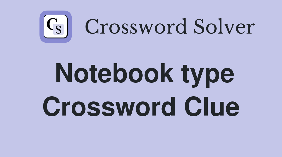 Notebook type Crossword Clue