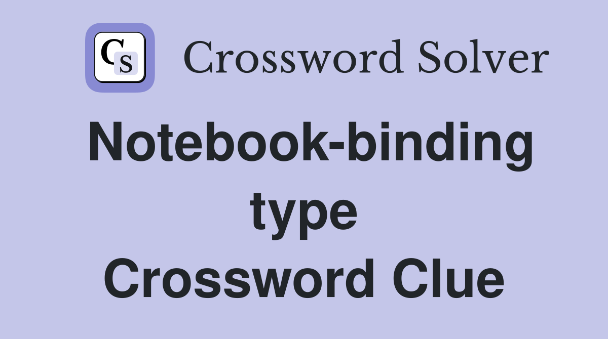Notebook-binding type Crossword Clue