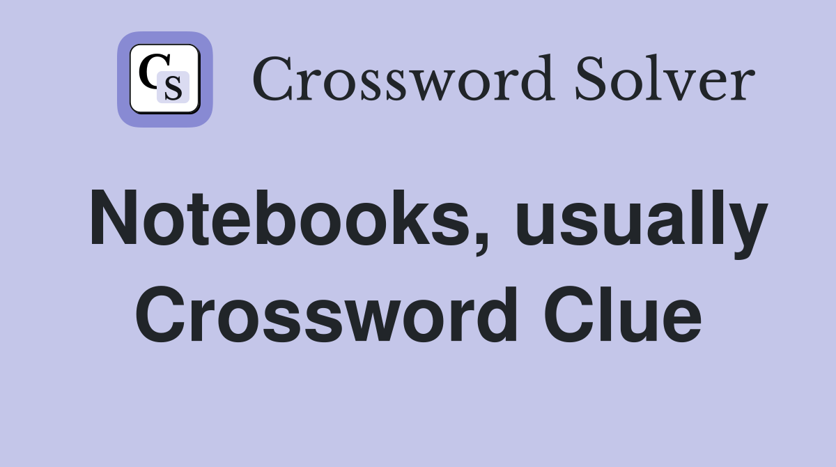 Notebooks, usually Crossword Clue