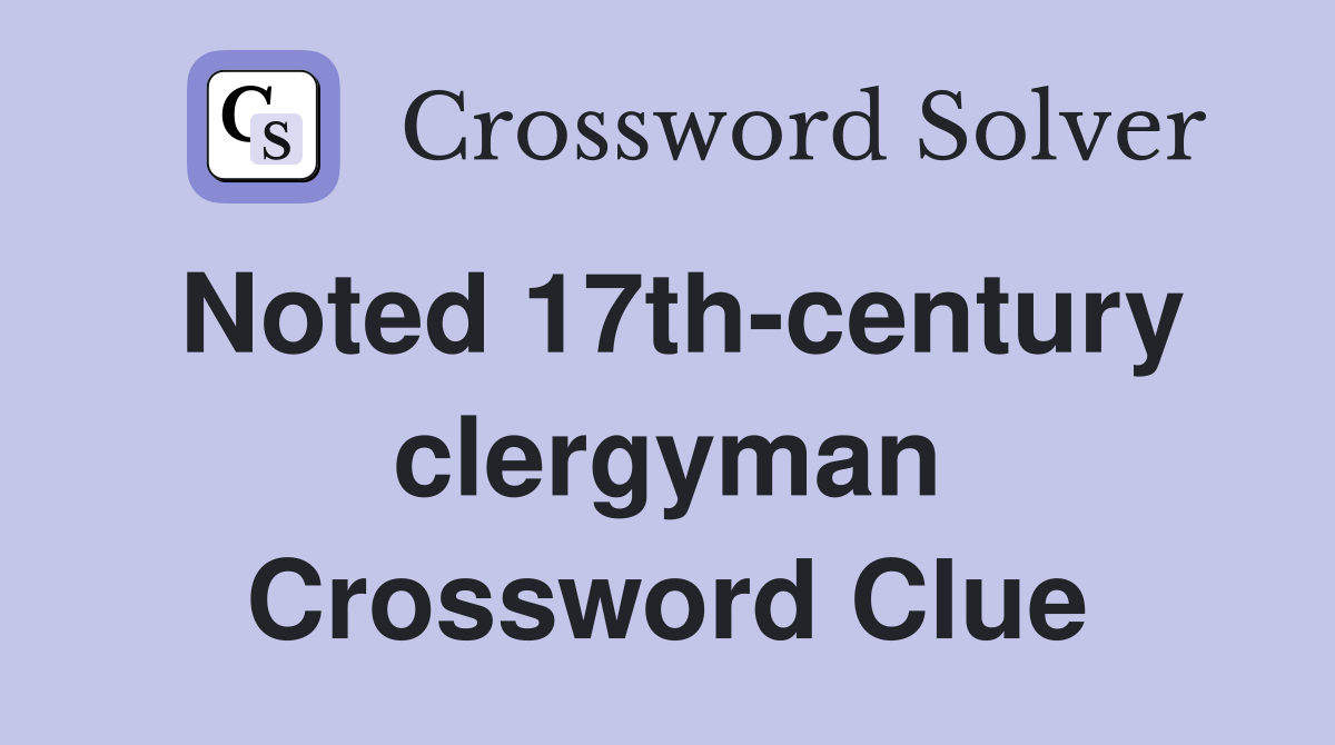 Noted 17th-century clergyman Crossword Clue