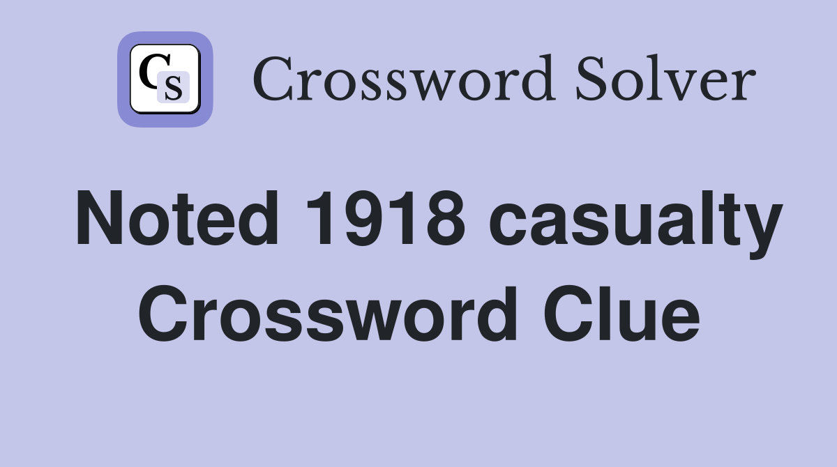 Noted 1918 casualty Crossword Clue