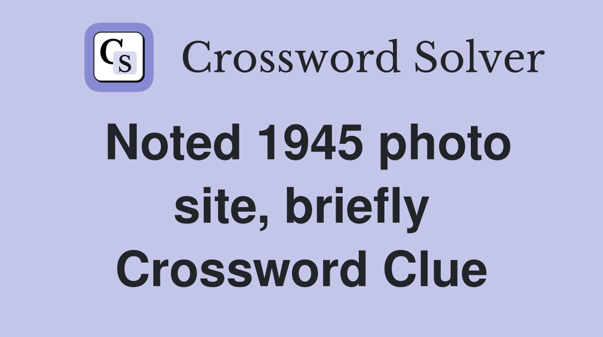Noted 1945 photo site, briefly Crossword Clue