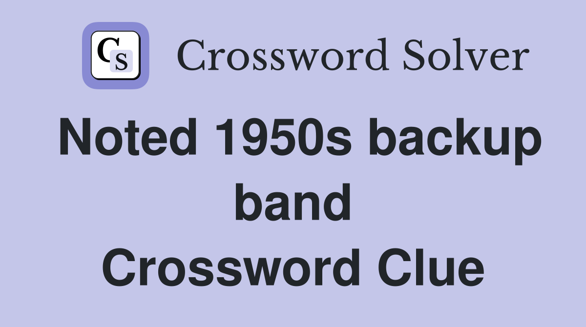 Noted 1950s backup band Crossword Clue