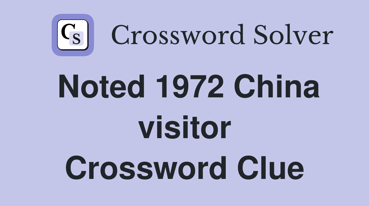 Noted 1972 China visitor Crossword Clue